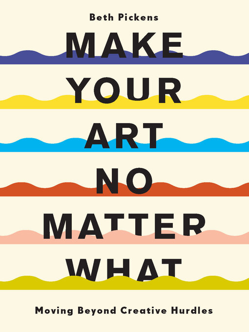 Title details for Make Your Art No Matter What by Beth Pickens - Wait list